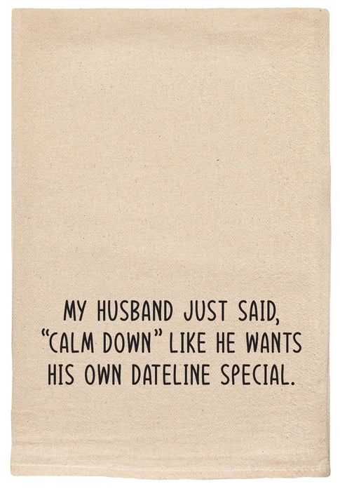 Husband said calm down Dateline special Tea Towels